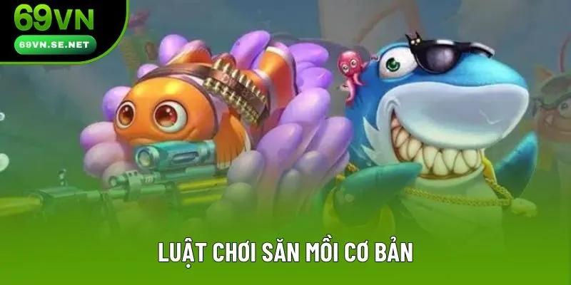 Luật chơi săn mồi cơ bản