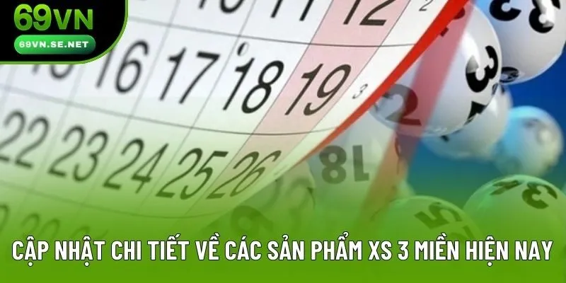 Cập nhật chi tiết về các sản phẩm XS 3 miền hiện nay Cập nhật chi tiết về các sản phẩm XS 3 miền hiện nay