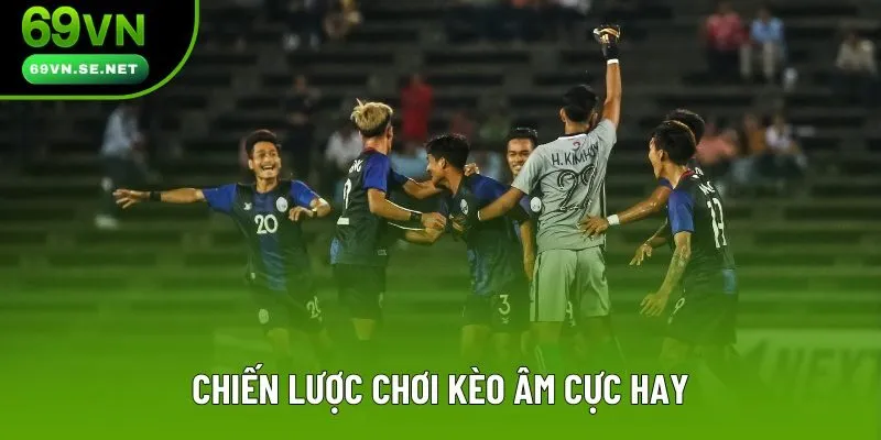 Cần có chiến lược cụ thể, rõ ràng mới có thể ăn được kèo âm Cần có chiến lược cụ thể, rõ ràng mới có thể ăn được kèo âm