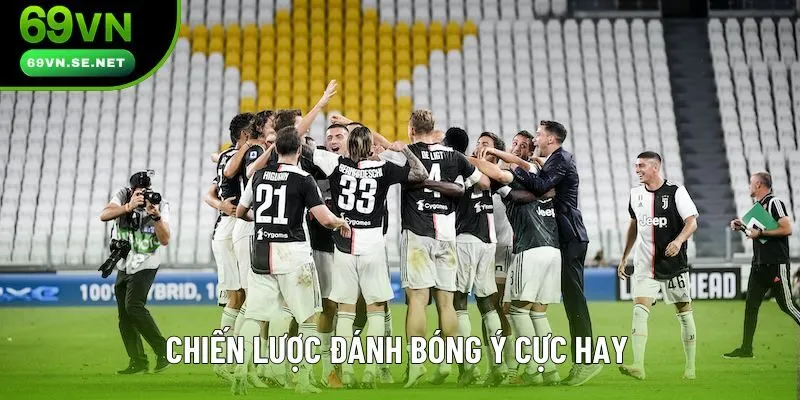 Chiến lược đánh bóng Ý cực hay