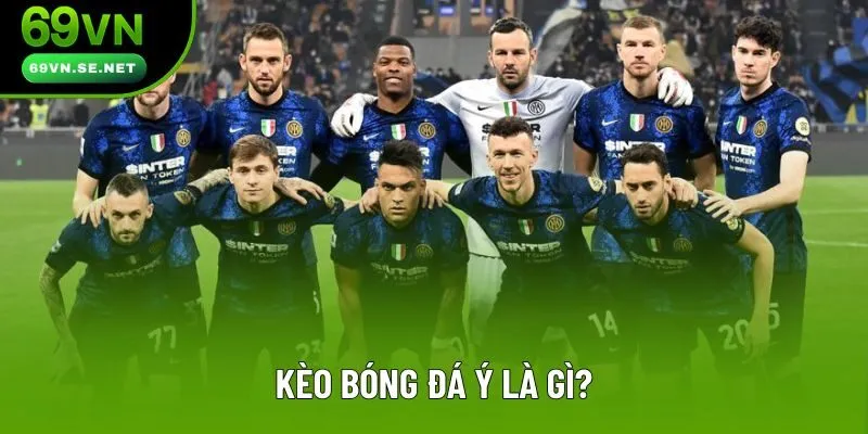 Kèo bóng đá Ý là gì?