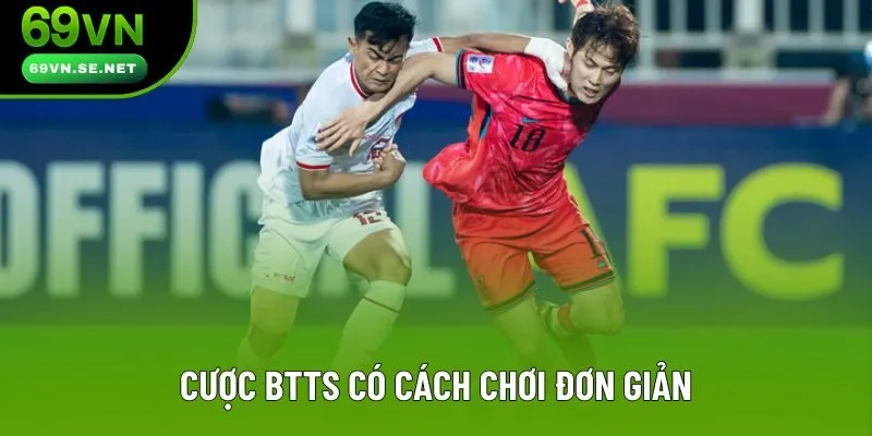 Cược BTTS có cách chơi đơn giản