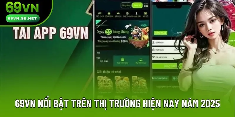 69VN nổi bật trên thị trường hiện nay trong năm 2025