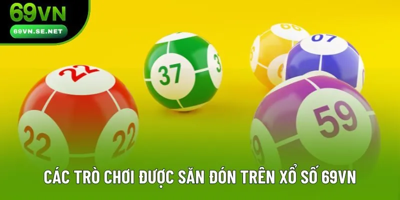 Các trò chơi được săn đón trên xổ số 69VN